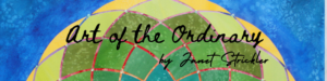 Art of the Ordinary by Janet Strickler